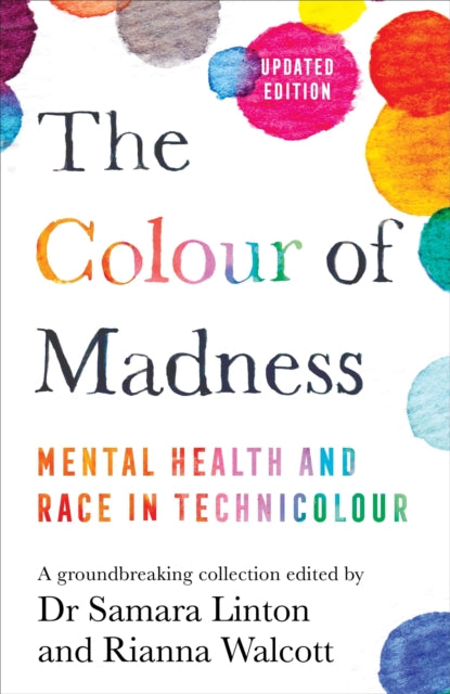The Colour of Madness : Mental Health and Race in Technicolour-9781529088496