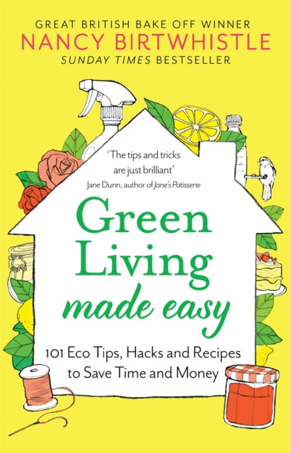 Green Living Made Easy : 101 Eco Tips, Hacks and Recipes to Save Time and Money-9781529088571