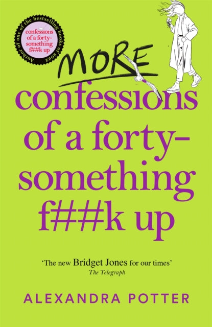 More Confessions of a Forty-Something F**k Up : The WTF AM I DOING NOW follow up to the runaway bestseller-9781529098815