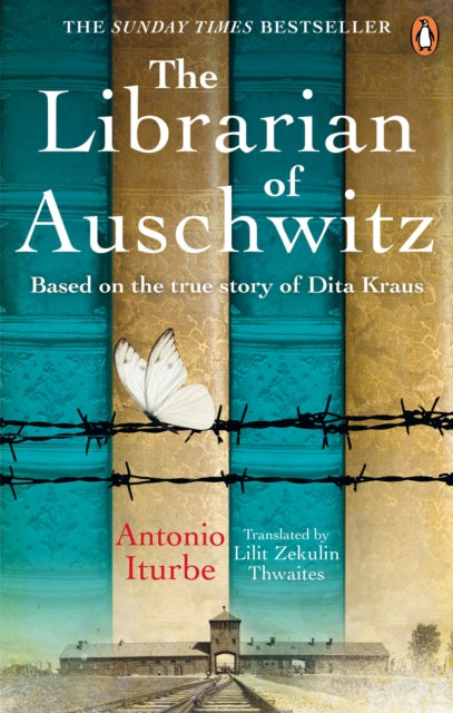 The Librarian of Auschwitz : The heart-breaking Sunday Times bestseller based on the incredible true story of Dita Kraus-9781529104776