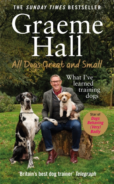 All Dogs Great and Small : What I've learned training dogs-9781529107449