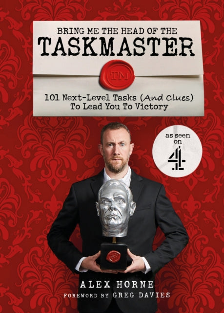 Bring Me The Head Of The Taskmaster : 101 next-level tasks (and clues) that will lead one ordinary person to some extraordinary Taskmaster treasure-9781529148435