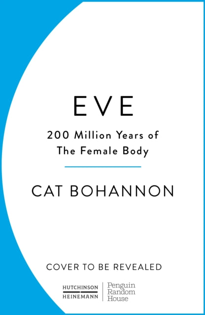 Eve : How The Female Body Drove 200 Million Years of Human Evolution-9781529156171