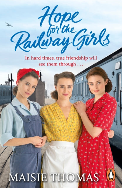 Hope for the Railway Girls : the new book in the feel-good, heartwarming WW2 historical saga series-9781529156942