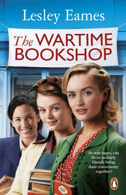 The Wartime Bookshop : The first in a heart-warming WWII saga series about community and friendship, from the bestselling author-9781529177350