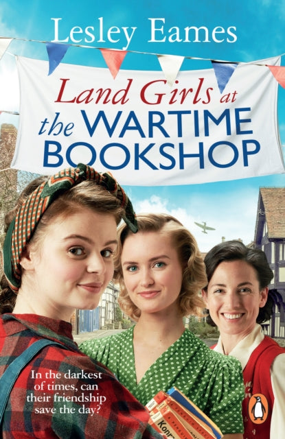 Land Girls at the Wartime Bookshop : Book 2 in the uplifting WWII saga series about a community-run bookshop, from the bestselling author-9781529177367