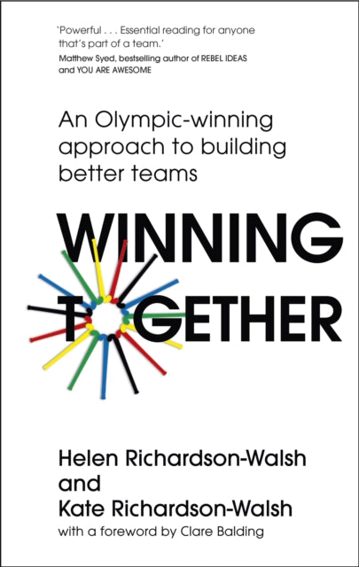 Winning Together : An Olympic-Winning Approach to Building Better Teams-9781529316148
