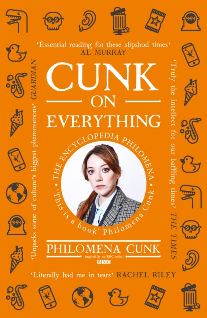 Cunk on Everything : The Encyclopedia Philomena - 'Essential reading for these slipshod times' Al Murray-9781529324563