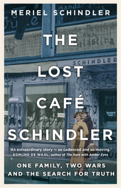 The Lost Cafe Schindler : One family, two wars and the search for truth-9781529332087