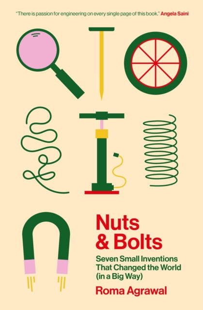 Nuts and Bolts : Seven Small Inventions That Changed the World (in a Big Way)-9781529340075