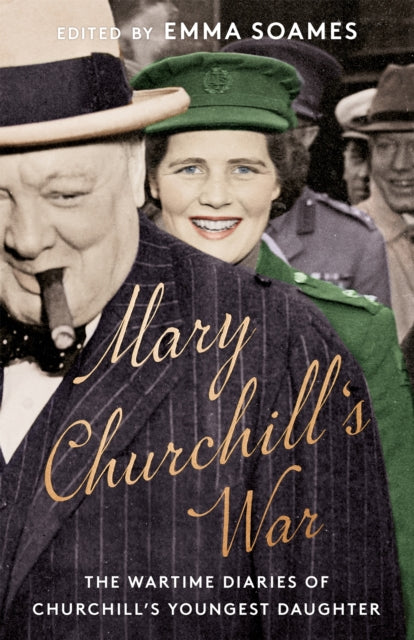 Mary Churchill's War : The Wartime Diaries of Churchill's Youngest Daughter-9781529341508