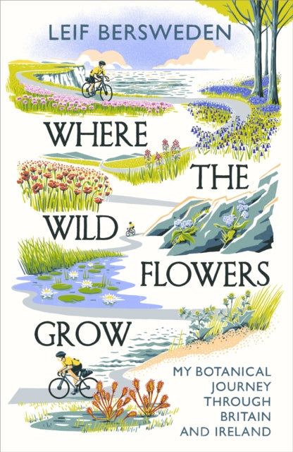 Where the Wildflowers Grow : My Botanical Journey Through Britain and Ireland-9781529349535