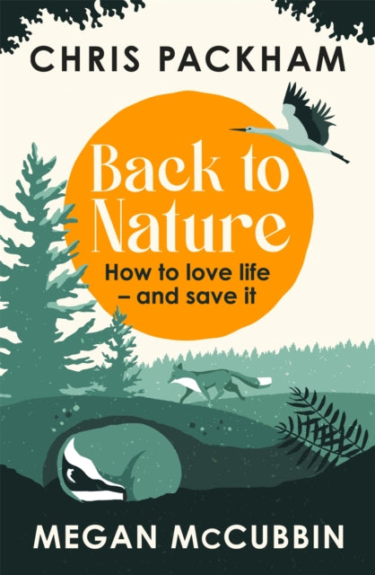 Back to Nature : How to Love Life - and Save It-9781529350395