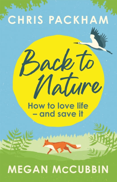 Back to Nature : How to Love Life - and Save It-9781529350432