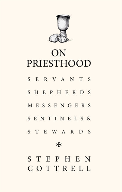 On Priesthood : Servants, Shepherds, Messengers, Sentinels and Stewards-9781529360981