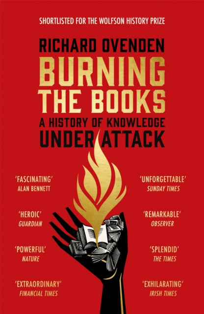 Burning the Books: RADIO 4 BOOK OF THE WEEK : A History of Knowledge Under Attack-9781529378771