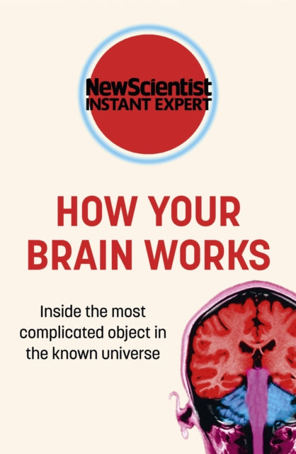 How Your Brain Works : Inside the most complicated object in the known universe-9781529380217