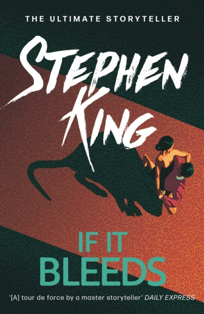 If It Bleeds : The No. 1 bestseller featuring a stand-alone sequel to THE OUTSIDER, plus three irresistible novellas-9781529391572