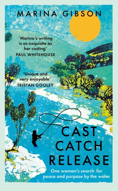 Cast Catch Release : One womans search for peace and purpose by the water-9781529394320