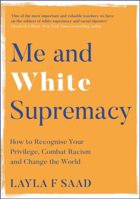 Me and White Supremacy : How to Recognise Your Privilege, Combat Racism and Change the World-9781529405101