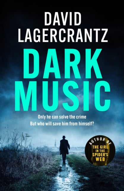 Dark Music : The gripping new thriller from the author of THE GIRL IN THE SPIDER'S WEB-9781529413229