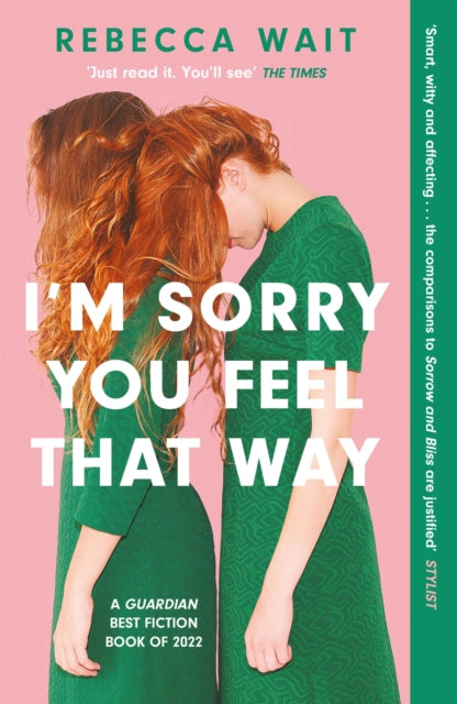 I'm Sorry You Feel That Way : 'If you liked Meg Mason's Sorrow and Bliss, you'll love this novel' - Good Housekeeping-9781529420463