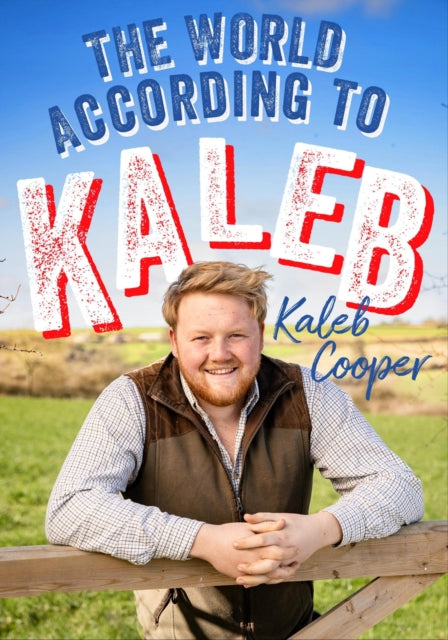 The World According to Kaleb : THE SUNDAY TIMES BESTSELLER - worldly wisdom from the breakout star of Clarkson's Farm-9781529424775
