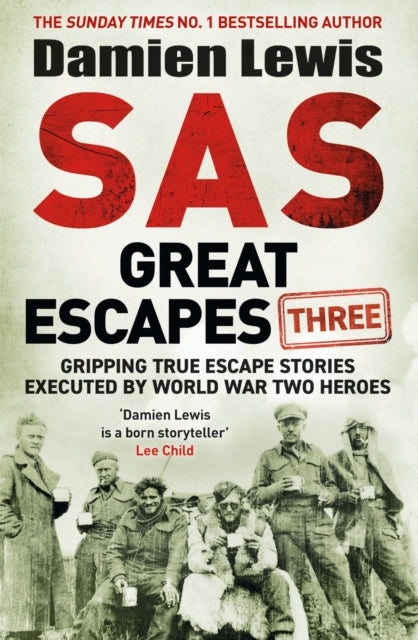 SAS Great Escapes Three : Gripping True Escape Stories Executed by World War Two Heroes-9781529429435