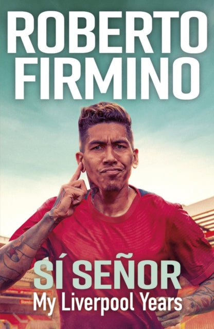 SI SENOR : My Liverpool Years - THE LONG-AWAITED MEMOIR FROM A LIVERPOOL LEGEND-9781529435658