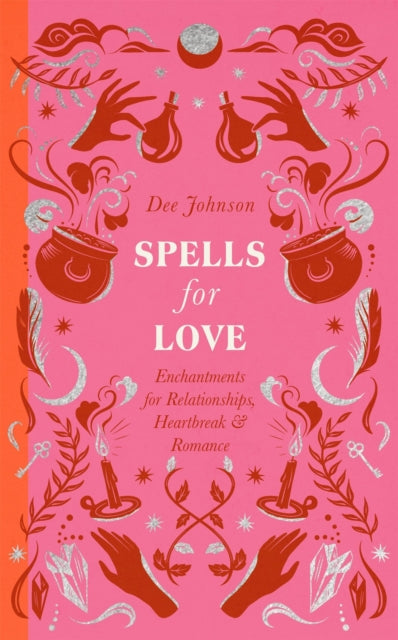 Spells for Love : Enchantments for Relationships, Heartbreak and Romance-9781529438956