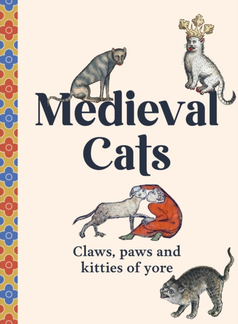 Medieval Cats : Claws, Paws and Kitties of Yore-9781529441048