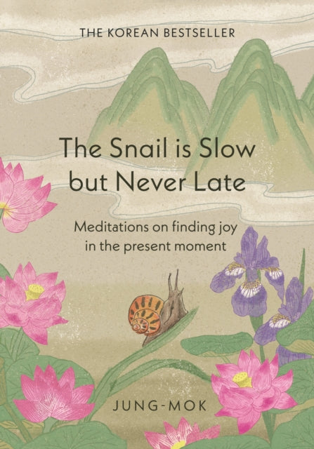 The Snail is Slow but Never Late : Meditations on Finding Joy in the Present Moment-9781529442588