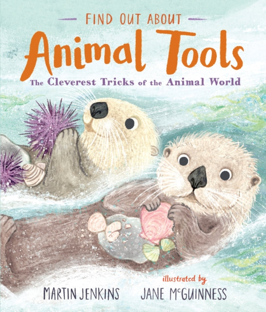 Find Out About ... Animal Tools : The Cleverest Tricks of the Animal World-9781529500424