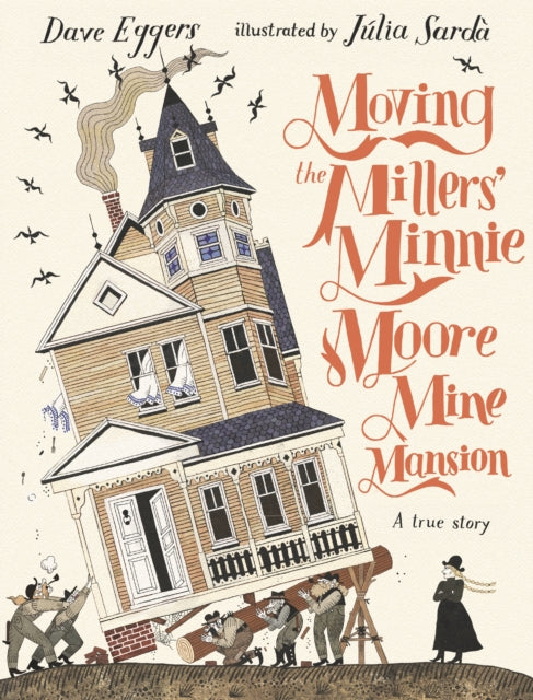 Moving the Millers' Minnie Moore Mine Mansion: A True Story-9781529516302