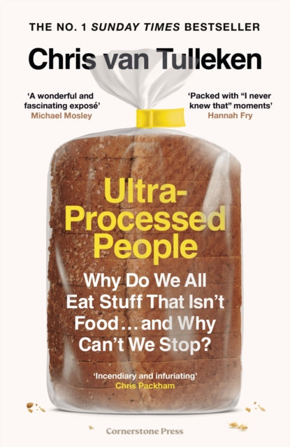Ultra-Processed People : Why Do We All Eat Stuff That Isnt Food  and Why Cant We Stop?-9781529900057