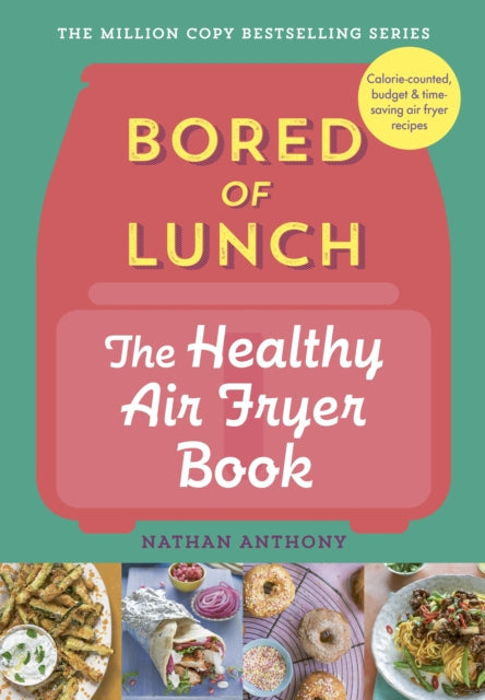 Bored of Lunch: The Healthy Air Fryer Book : THE NO.1 BESTSELLER-9781529903522