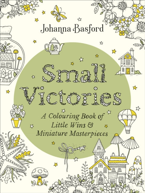Small Victories : A Colouring Book of Little Wins and Miniature Masterpieces-9781529910407