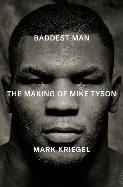 Baddest Man : The making of Mike Tyson-9781529958942