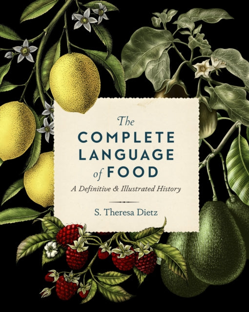 The Complete Language of Food : A Definitive & Illustrated History Volume 10-9781577152590