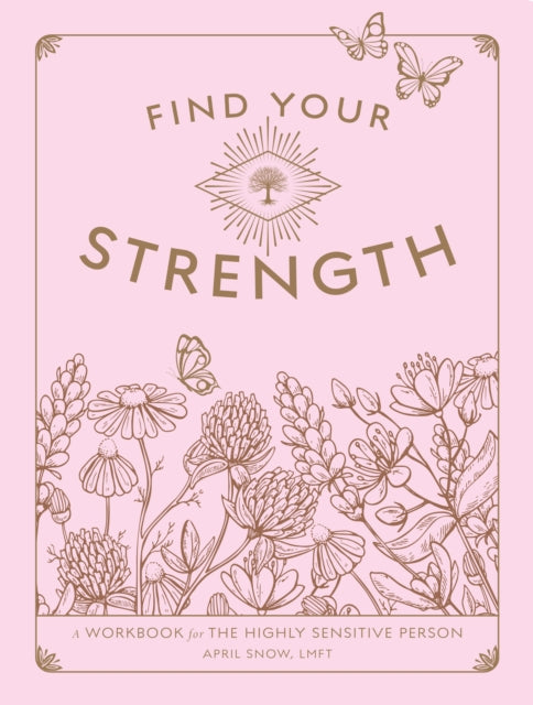 Find Your Strength : A Workbook for the Highly Sensitive Person Volume 2-9781577153009