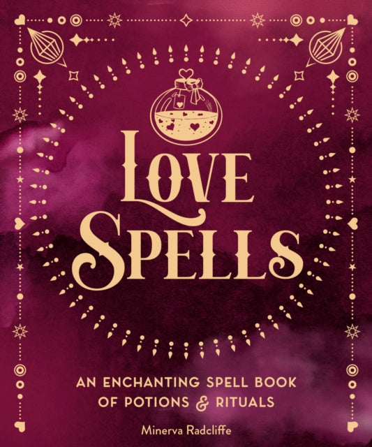 Love Spells : An Enchanting Spell Book of  Potions & Rituals Volume 3-9781577153146