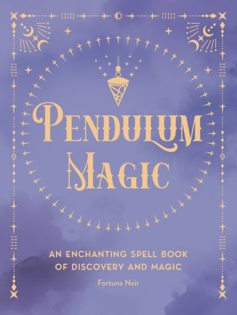 Pendulum Magic : An Enchanting Divination Book of Discovery and Magic Volume 6-9781577153382