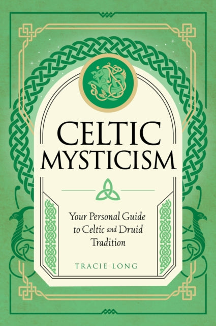 Celtic Mysticism : Your Personal Guide to Celtic and Druid Tradition Volume 2-9781577153467