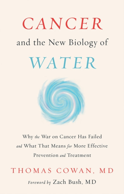 Cancer and the New Biology of Water-9781603588812