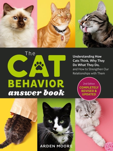 Cat Behavior Answer Book, 2nd Edition: Understanding How Cats Think, Why They Do What They Do, and How to Strengthen Your Relationship-9781635864496