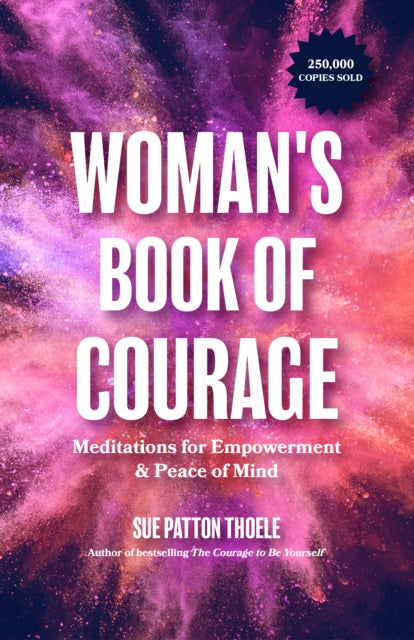 The Woman's Book of Courage : Meditations for Empowerment & Peace of Mind (Empowering Affirmations, Daily Meditations, Encouraging Gift for Women)-9781642503005