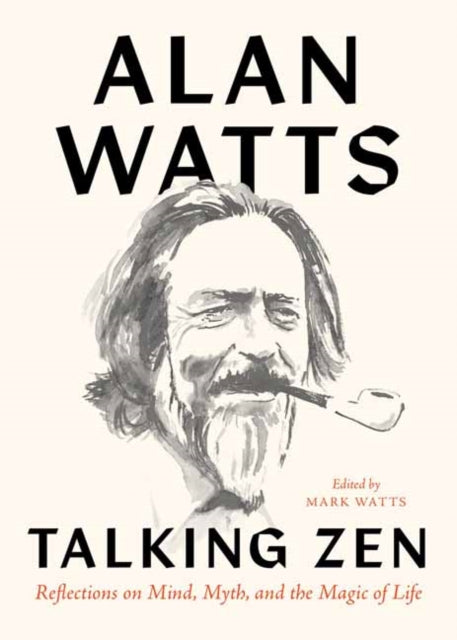 Talking Zen : Reflections on Mind, Myth, and the Magic of Life-9781645470960