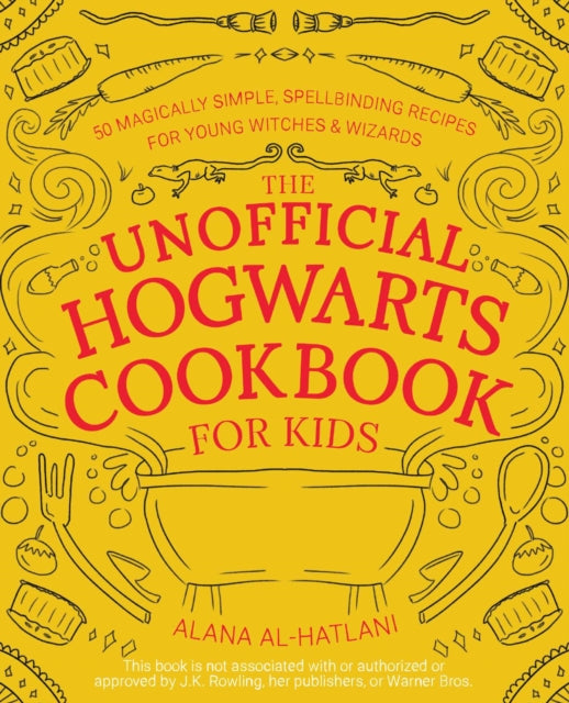 The Unofficial Hogwarts Cookbook For Kids : 50 Magically Simple, Spellbinding Recipes for Young Witches & Wizards-9781646041817