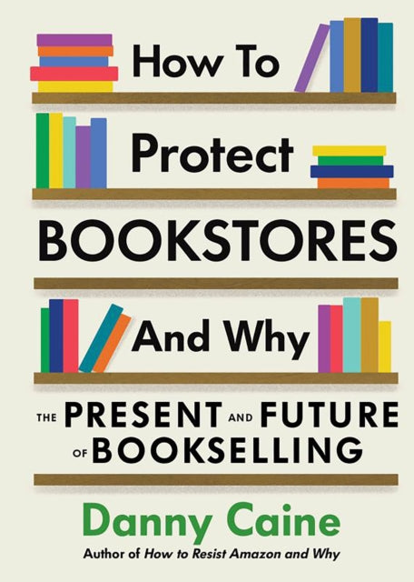 How to Protect Bookstores and Why : The Present and Future of Bookselling-9781648411632