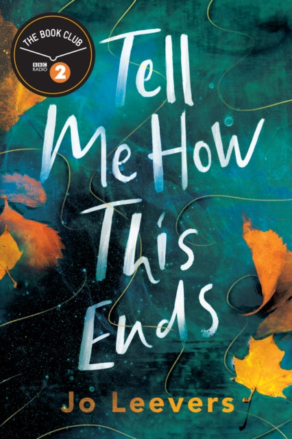 Tell Me How This Ends : A BBC Radio 2 Book Club Pick-9781662506383
